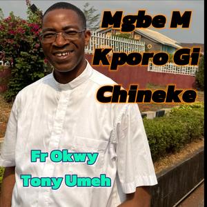 Mgbe M Kporo Gi Chineke