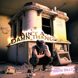Ain't A Damn Thang (feat. Rkstr Billy)