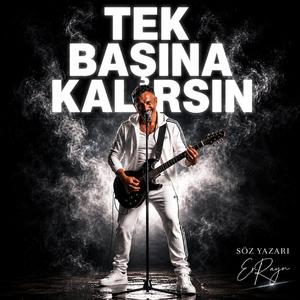 Tek başına kalırsın