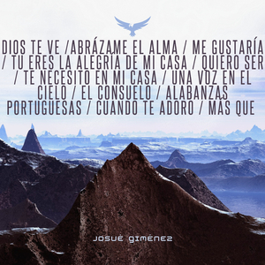 Dios Te Ve /Abrázame el Alma / Me Gustaría / Tu Eres la Alegría de Mi Casa / Quiero Ser / Te Necesito en Mi Casa / Una Voz en el Cielo / El Consuelo / Alabanzas Portuguesas / Cuando Te Adoro / Más Que
