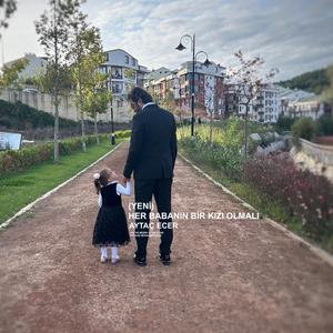 HER BABANIN BİR KIZI OLMALI (YENİ)