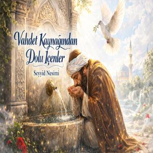 Vahdet Kaynağından Dolu İçenler