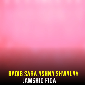 Raqib Sara Ashna Shwalay