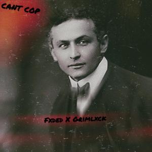 CANT COP! (feat. Grimlxck)