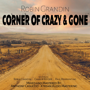 Corner of Crazy & Gone (feat. Paul Miserantino & Charlie Kryder)