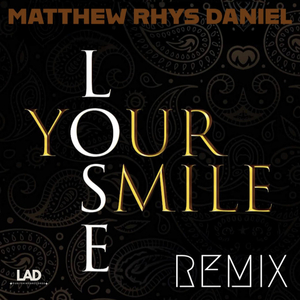 Lose Your Smile (Matthew Rhys Daniel Remix)