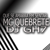 MC Quebrete - Que Se Amarra em Sentar