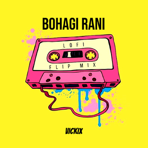 BOHAGI RANI LoFi Flip Mix