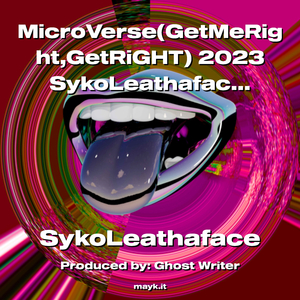 MicroVerse(GetMeRight GetRiGHT) 2023 SykoLeathaface #ClubBanger #Pump #LetsGo