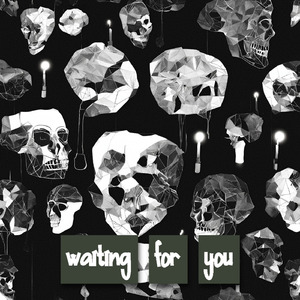 waiting for you