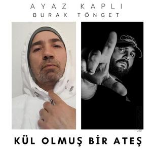 Kül Olmuş Bir Ateş (feat. Ayaz Kaplı)