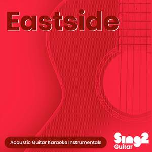 Eastside (Higher Key) [Originally Performed by benny blanco, Halsey & Khalid] (Acoustic Guitar Karaoke)