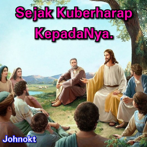 Sejak Kuberharap Kepadanya.