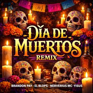 Día de muertos (feat. El Blops, Nerverius & MC Yisus) (Remix)
