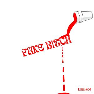 FAKE BITCH
