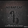 Luh Earl - No Rap Cap