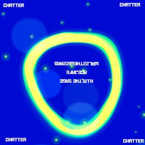 CHATTER (feat. Ace jafe & WalzztheWizzard)