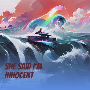 She Said I'm Innocent