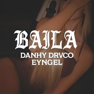 BAILA (feat. DANHY & EYNGEL MAJANO)