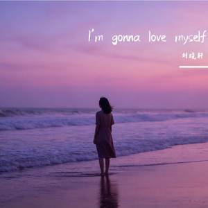 I'm gonna love myself