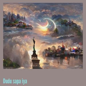 Dudu sapa iya