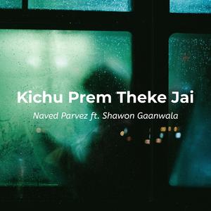 Kichu Prem Theke Jai (feat. Shawon Gaanwala)