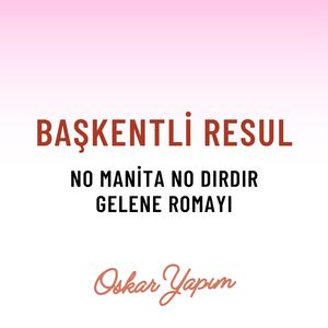 No Manita No Dırdır / Gelene Romayı