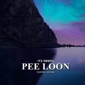 Pee Loon (Slowed + Reverb)