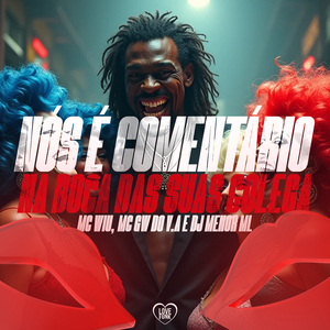 Nós É Comentário Na Boca Das Suas Colega
