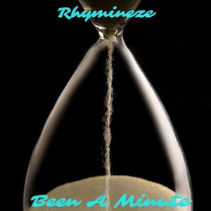 Been A Minute (feat. Raunchy Chaunch & Rhymineze)