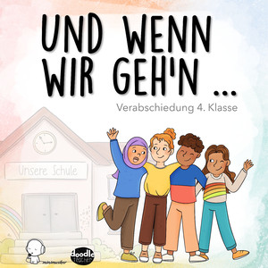 Und wenn wir geh'n...