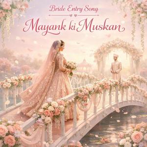 Customised Bride entry song (Mayank ki Muskaan)