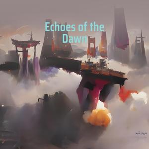Echoes of the Dawn