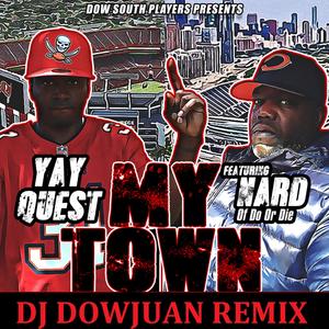 My Town (feat. Yay Quest & Nard From Do Or Die) (Dj Dow Juan Remix)