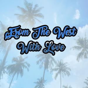From the West with Love