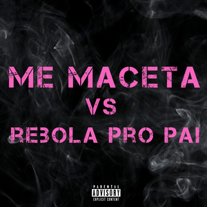 Me Maceta Vs Vai Rebola pro Pai