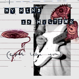 My Mind is Melting (Cool Like You)