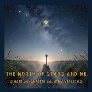 The Worth of Stars and Me (Singer-Songwriter Country Version 2)
