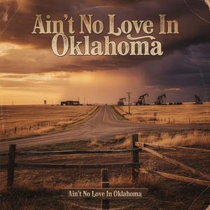 Ain’t No Love In Oklahoma