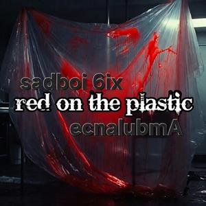 Red On the Plastic (feat. Sadboi 6ix)