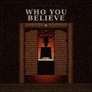 Who You Believe