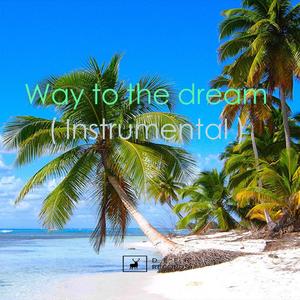 Way To Dream（Instrumental）