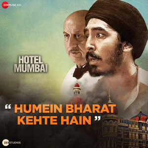 Humein Bharat Kehte Hain (From "Hotel Mumbai")