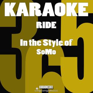Ride (In the Style of Somo) [Karaoke Version]