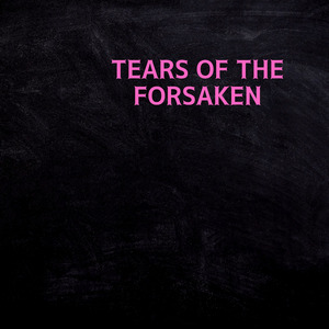 Tears of the Forsaken
