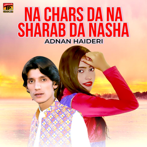 Na Chars Da Na Sharab Da Nasha