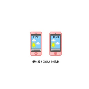 2 Phones (Meroshi & Zarmun Bootleg)