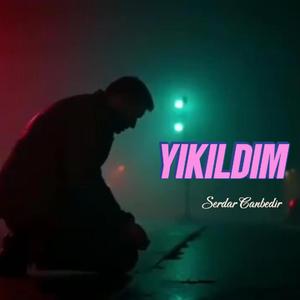 Yıkıldım