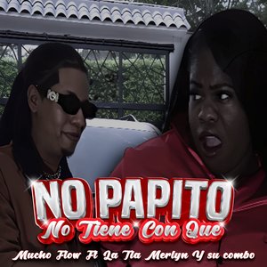 No Papito (No Tiene Con Que)