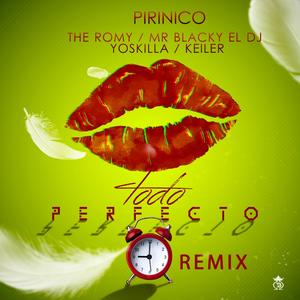 Todo Es Perfecto (feat. Piri Nico, Mr. Blacky, The Romy & YosKilla) (Remix) (Remix)